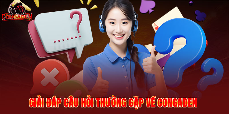 Giải đáp câu hỏi thường gặp về CONGADEN
