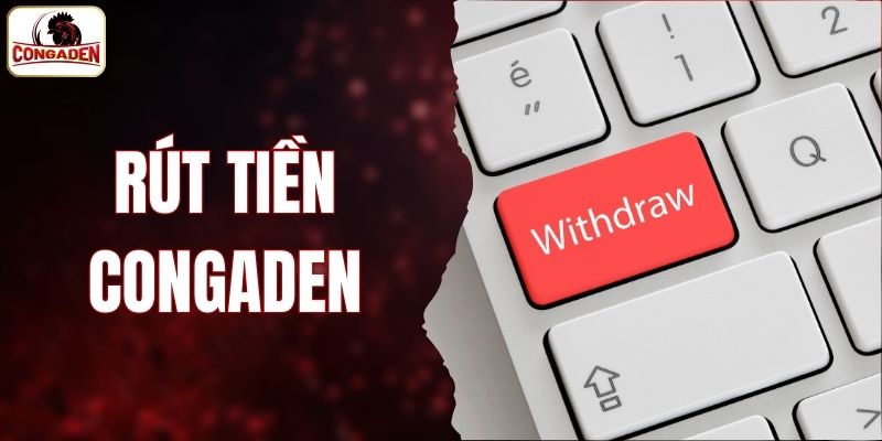 rút tiền CONGADEN